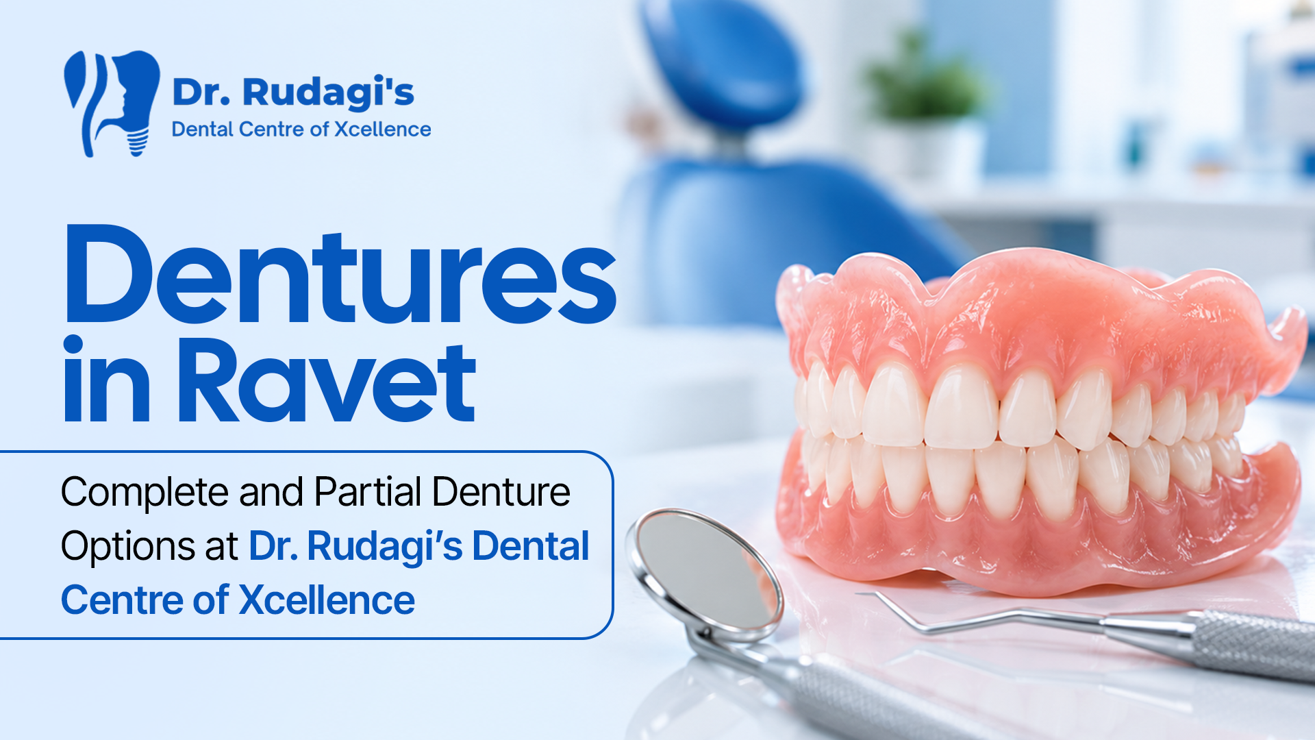 Complete and partial dentures in Ravet at Dr. Rudagi’s Dental Centre of Xcellence