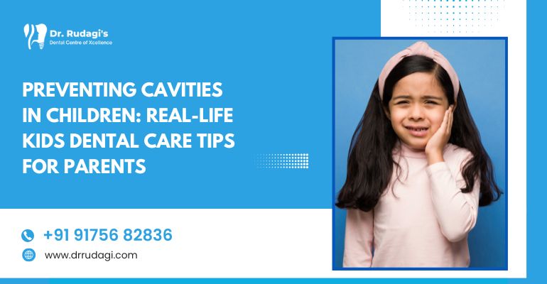 Preventing Cavities in Children: Real-Life Kids Dental Care Tips for Parents