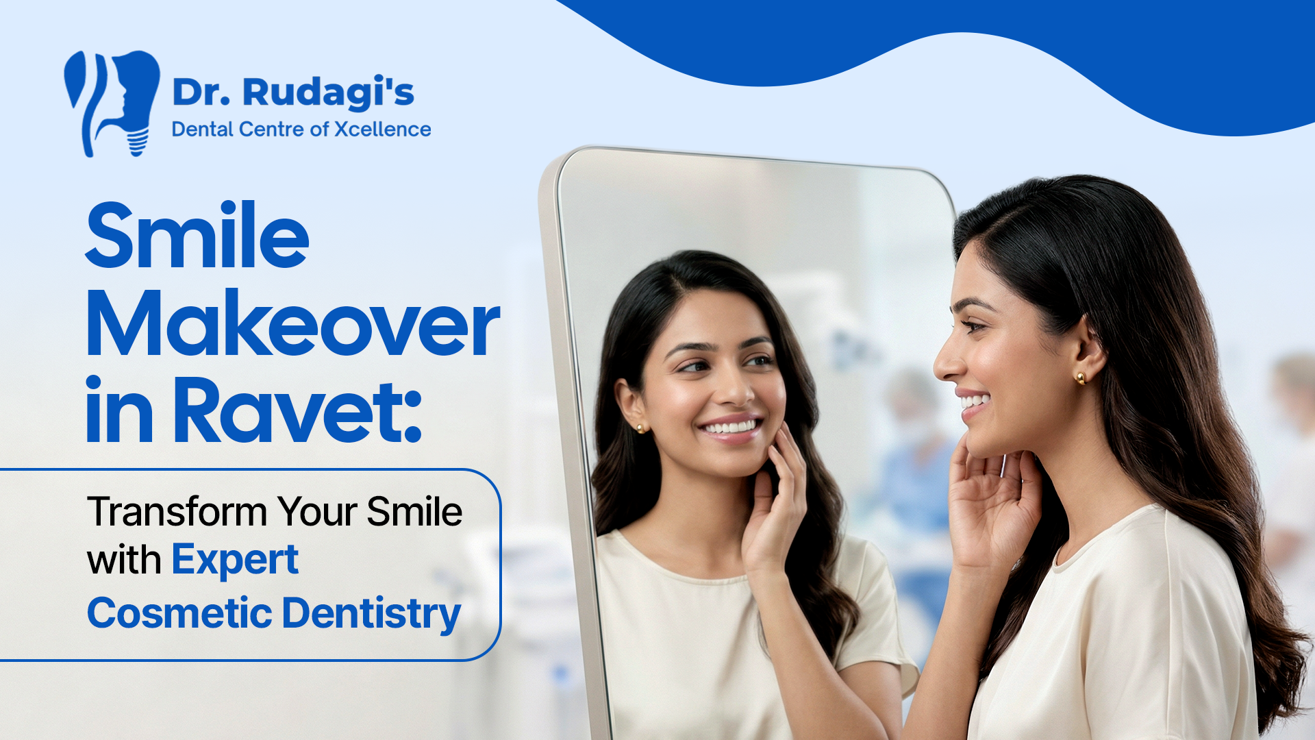 Smile Makeover in Ravet - Dr. Rudagi's Dental Centre of Xcellence